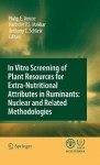 In vitro screening of plant resources for extra-nutritional attributes in ruminants: nuclear and related methodologies - Philip E. Vercoe, Harinder P.S. Makkar, Anthony C. Schlink