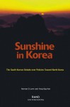 Sunshine in Korea: The South Korean Debate over Policies Toward North Korea - Norman D. Levin, Yong-Sup Han
