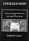 Civilization: Contents, Discontents, and Malcontents and Other Essays - Stanford M. Lyman