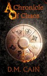 A Chronicle of Chaos (The Light and Shadow Chronicles Book 1) - D.M. Cain