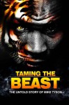 Taming the Beast: The Untold Story of Mike Tyson - Rory Holloway, Eric Wilson