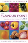 The Flavour Point Diet: Use Great Flavours to Control Your Appetite and Reduce Your Weight - Permanently - David L. Katz, Catherine S. Katz