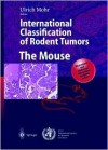 International Classification of Rodent Tumors. the Mouse - Ulrich Mohr
