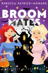 Broommates: Two Witches are Better Than One! (Kentucky Witches Book 2) - Rebecca Patrick-Howard, Melissa Stevens, Amy Quire