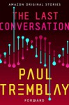 The Last Conversation - Paul Tremblay