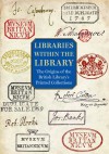 Libraries within the Library: The Origins of the British Library's Printed Collections - Giles Mandelbrote, Barry Taylor