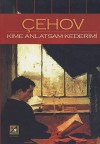 Kime Anlatsam Kederimi - Anton Chekhov