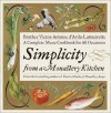 Simplicity from a Monastery Kitchen: A Complete Menu Cookbook for All Occasions - Victor-Antoine d'Avila-Latourrette