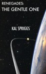 The Gentle One - Kal Spriggs