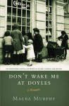 Don't Wake Me at Doyles: A Memoir - Maura Murphy