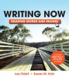 Writing Now with 2009 MLA and 2010 APA Updates: Shaping Words and Images - Lee Odell, Susan M. Katz