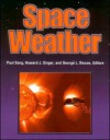 Space Weather - Paul Song, George L. Siscoe, Howard J. Singer