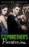 Romance: Stepbrother's Possession (A MMF Billionaire Bisexual Romance) - Katelynn Jennifer