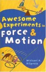 Awesome Experiments in Force & Motion - Michael A. DiSpezio, Rob Collinet