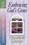 Embracing God's Grace: Colossians/Philemon - Elizabeth George