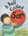 Rigby Literacy: Student Reader Grade 1 (Level 8) Ball Called Sam (Rigby Literacy: Level 8) - Linda Strachan