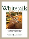 Whitetails: A Photographic Journey Through the Seasons - Charles J. Alsheimer