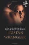 The unholy Book of Tristan Wrangler (Immer wieder ... Reihe) - Don Both