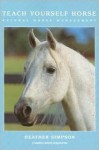 Teach Yourself Horse: Natural Horse Management - Heather Simpson