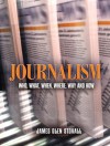 Journalism: Who, What, When, Where, Why, And How - James Glen Stovall