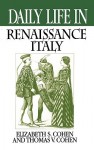 Daily Life in Renaissance Italy - Thomas V. Cohen