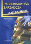 Rachunkowość zarządcza. Klucz do sukcesu - Piotr Szczypa