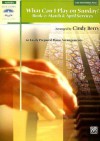 What Can I Play on Sunday? Book 2: March & April Services; Late Intermediate Piano - Cindy Berry