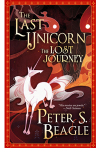 The Last Unicorn: The Lost Journey - Peter S. Beagle