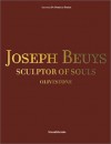 Joseph Beuys: Sculptor Of Souls: Olivestone - Lucrezia De Domizio Durini