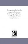 Gas superintendent's pocket companion for the year 1866. Comp. by Dr. Wm. H. M'Fadden of Harris & brother ... - Michigan Historical Reprint Series