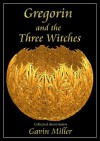 Gregorin and the Three Witches - Gavin Miller