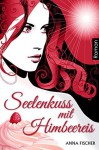 Seelenkuss mit Himbeereis - Anna Fischer, Stefan M. Fischer, Nina Braun