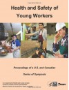 Health and Safety of Young Workers: Proceedings of A U.S. and Canadian Series of Symposia - U.S. Department of Health and Human Services, Dr Carol W Runyan, Dr John Lewko