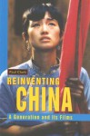 Reinventing China: A Generation and Its Films - Paul Clark