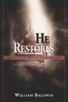 He Restores: God's Plan to Restore Fallen Leaders - William Baldwin