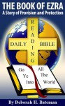 The Book of Ezra: A Story of Provision and Protection (Daily-Bible-Reading Series) - Deborah H. Bateman