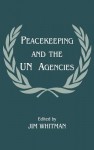 Peacekeeping and the U. N. Agencies - Jim Whitman