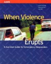 When Violence Erupts: A Survival Guide for Emergency Responders - Dennis Krebs