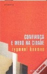 Confiança e Medo na Cidade - Zygmunt Bauman