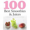 100 Best Smoothies and Juices - Parragon Books Ltd.