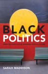 Black Politics: Inside the Complexity of Aboriginal Political Culture - Sarah Maddison