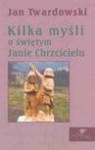 Kilka myśli o świętym Janie Chrzcicielu - Jan Twardowski