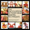 The Encyclopedia of Teddy Bear Making Techniques - Alicia Merrett, Ann Stephens