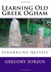 Learning Old Greek Ogham: Scrambling Quizzes - Gregory Zorzos