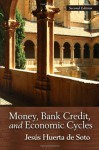 Money, Bank Credit, and Economic Cycles - Jesús Huerta de Soto