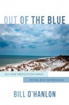 Out of the Blue: Six Non-Medication Ways to Relieve Depression - Bill O'Hanlon