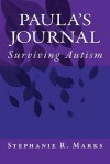 Paula's Journal: Surviving Autism - Stephanie R. Marks