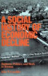 Social History of Economic Decline: Business, Politics, and Work in Trenton - John T. Cumbler