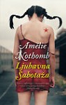 Ljubavna sabotaža - Amélie Nothomb, Ivana Šojat