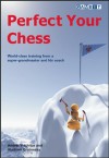 Perfect Your Chess - Andrei Volokitin, Vladimir Grabinsky, Steve Giddins